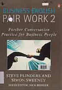 BUSINESS ENGLISH: PAIR WORK 2, FURTHER CONVERSATION, PRACTICE FOR BUSINESS PEOPLE