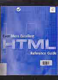 EVEN MORE EXCELLENT HTML: REFERENCE GUIDE