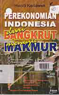 Image of PEREKONOMIAN INDONESIA DARI BANGKRUT MENUJU MAKMUR