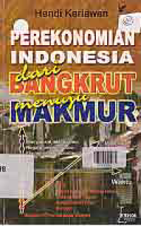 PEREKONOMIAN INDONESIA DARI BANGKRUT MENUJU MAKMUR