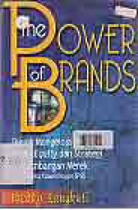 Image of THE POWER OF BRANDS: Teknik Mengelola Brand Equity dan Strategi Pengembangan Merek