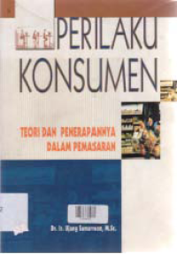 Image of PERILAKU KONSUMEN TEORI DAN PENERAPANNYA DALAM PEMASARAN