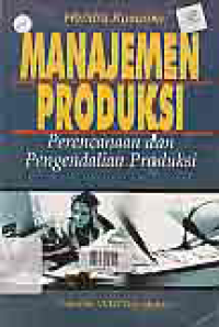 Image of MANAJEMEN PRODUKSI; Perencanaan dan Pengendalian Produksi