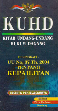 Image of KUHD (KITAB UNDANG-UNDANG HUKUM DAGANG); UU No. 37 Th. 2004 Tentang Kepailitan