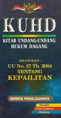 KUHD (KITAB UNDANG-UNDANG HUKUM DAGANG); UU No. 37 Th. 2004 Tentang Kepailitan