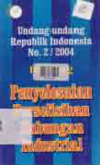 UNDANG-UNDANG RI NO.2/2004 TENTANG PENYELESAIAN PERSELISIHAN HUBUNGAN INDUSTRIAL