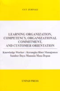 LEARNING ORGANIZATION, COMPETENCY, ORGANIZATIONAL COMMITMENT, AND CUSTOMER ORIENTATION