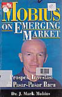 Image of MOBIUS ON EMERGING MARKET : PROSPEK INVESTASI DI PASAR-PASAR BARU