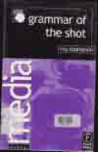 GRAMMAR OF THE SHOT (MEDIA MANUALS)