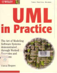 Image of UML IN PRACTICE; The Art of Modeling Software Systems demonstrated through Worked Examples and Solutions