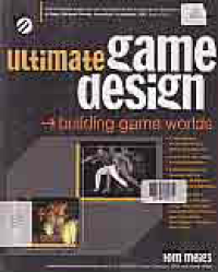 ULTIMATE GAME DESIGN : Building Game Worlds