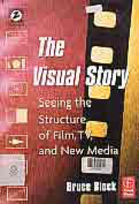 Image of THE VISUAL STORY : Seeing The Structure Of Film, TV, and New Media