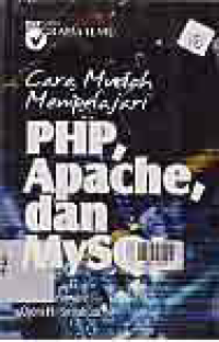 CARA MUDAH MEMPELAJARI PHP, APACHE, DAN MYSQL