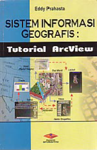 Image of SISTEM INFORMASI GEOGRAFIS : Tutorial Arcview