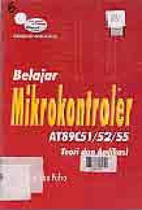 BELAJAR MIKROKONTROLER AT89C51/52/55 : Teori dan Aplikasi