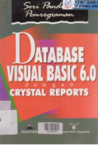 Image of DATABASE VISUAL BASIC 6.0 DENGAN CRYSTAL REPORTS : Seri Panduan Pemrograman