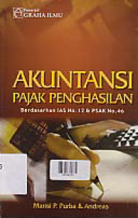 Image of AKUNTANSI PAJAK PENGHASILAN: Berdasarkan IAS No. 12 dan PSAK No. 46