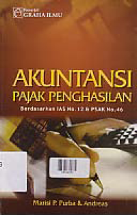 AKUNTANSI PAJAK PENGHASILAN: Berdasarkan IAS No. 12 dan PSAK No. 46