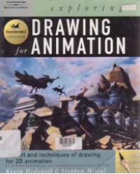 EXPLORING DRAWING FOR ANIMATION: The Art and Techniques of Drawing for 2D Animation