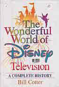 THE WONDERFUL WORLD OF DISNEY TELEVISION : A Complete History