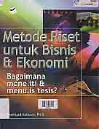 METODE RISET UNTUK BISNIS DAN EKONOMI; Bagaimana Meneliti dan Menulis Tesis