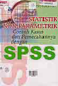 STATISTIK NON-PARAMETRIK; Contoh Kasus dan Pemecahannya dengan SPSS