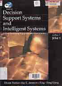 DECISION SUPPORT SYSTEMS AND INTELLIGENT SYSTEMS; SISTEM PENDUKUNG KEPUTUSAN DAN SISTEM CERDAS (Jilid 1)