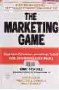 THE MARKETING GAME; BAGAIMANA PERUSAHAAN-PERUSAHAAN TERBAIK DUNIA BERMAIN UNTUK MENANG