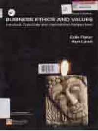 BUSINESS ETHICS AND VALUES; INDIVIDUAL, CORPORATE AND INTERNATIONAL PERSPECTIVES