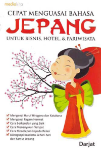 CEPAT MENGUASAI BAHASA JEPANG; Untuk Bisnis, Hotel, & Pariwisata