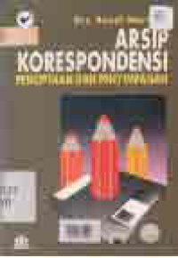 ARSIP KORESPONDENSI PENCIPTAAN DAN PENYIMPANAN DALAM MANAJEMEN KEARSIPAN