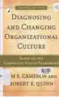 Image of DIAGNOSING AND CHANGING ORAGANIZATIONAL CULTURE : Based on the Competing Values Framework