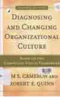 DIAGNOSING AND CHANGING ORAGANIZATIONAL CULTURE : Based on the Competing Values Framework