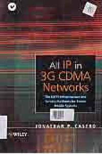 ALL IP IN 3G CDMA NETWORKS The UMTS Infrastructure and Service Platforms for Future Mobile Systems