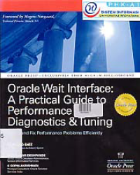 ORACLE WAIT INTERFACE; A PRACTICAL GUIDE TO PERFORMANCE DIAGNOSTIC & TUNING