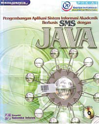 Image of PENGEMBANGAN APLIKASI SISTEM INFORMASI AKADEMIK BERBASIS SMS DENGAN JAVA + CD