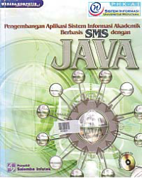 PENGEMBANGAN APLIKASI SISTEM INFORMASI AKADEMIK BERBASIS SMS DENGAN JAVA + CD