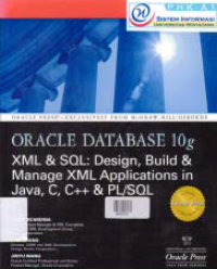 ORACLE DATABASE 10g XML & SQL; Design, Build & Manage XML Applications in Java, C, C++ & PL/SQL