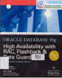 ORACLE DATABASE 10g HIGH AVAILABILITY WITH RAC, FLASHBACK AND DATA GUARD