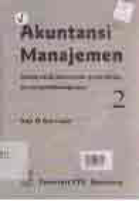 Image of AKUNTANSI MANAJEMEN; KONSEP UNTUK PERENCANAAN, PENGENDALIAN, DAN PENGAMBILAN KEPUTUSAN