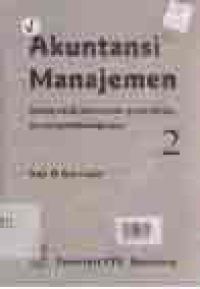 AKUNTANSI MANAJEMEN; KONSEP UNTUK PERENCANAAN, PENGENDALIAN, DAN PENGAMBILAN KEPUTUSAN