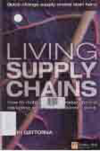 LIVING SUPPLY CHAINS: How to Mobillize the Enterprise Around Delivering what Your Customers Want