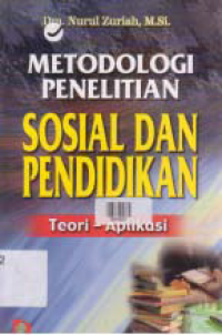 Image of METODOLOGI PENELITIAN SOSIAL DAN PENDIDIKAN : TEOR - APLIKASI