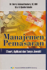 Image of MANAJEMEN PEMASARAN; Teori, Aplikasi dan Tanya Jawab