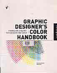 GRAPHIC DESIGNER'S COLOR HANDBOOK; Choosing and Using Color from Concept to Final Output