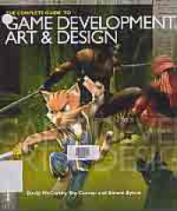 THE COMPLETE GUIDE GAME DEVELOPMENT, ART & DESIGN