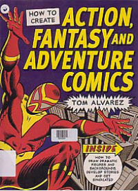 Image of HOW TO CREATE ACTION, FANTASY AND ADVENTURE COMICS