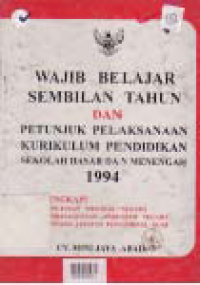 WAJIB BELAJAR SEMBILAN TAHUN DAN PETUNJUK PELAKSANAAN KURIKULUM PENDIDIKAN SEKOLAH DASAR MENENGAH