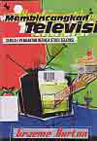 Image of MEMBINCANGKAN TELEVISI Sebuah Pengantar Kepada Studi Televisi