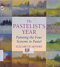 THE PASTELIST'S YEAR PAINTING THE FOUR SEASONS IN PASTEL